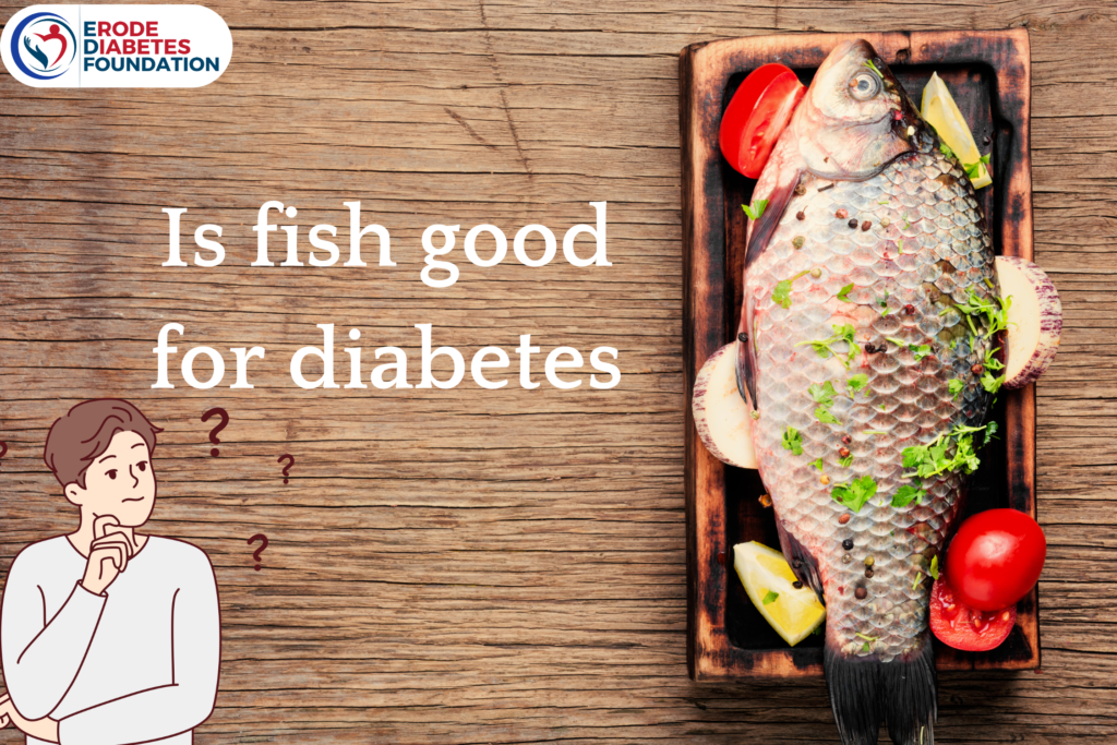 Is fish good for diabetics? If so, which fish is good?